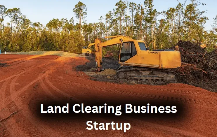 How to Start a Profitable Land Clearing Business Startup in 2025